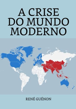 A Crise do Mundo Moderno – René Guénon
