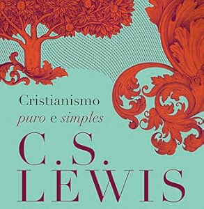 Cristianismo Puro e Simples – C.S. Lewis