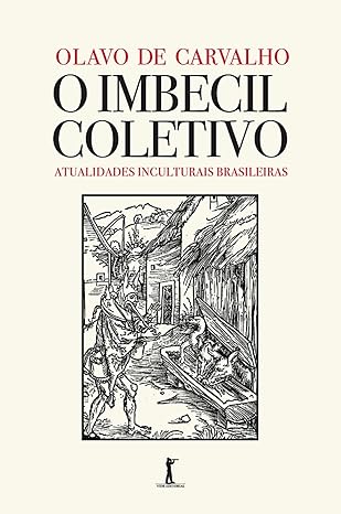 O Imbecil Coletivo – Olavo de Carvalho
