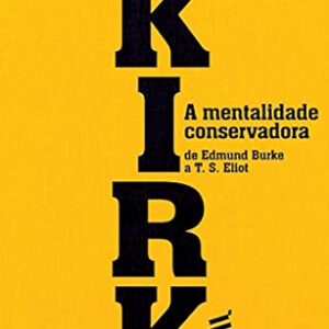 A Mentalidade Conservadora – Russell Kirk