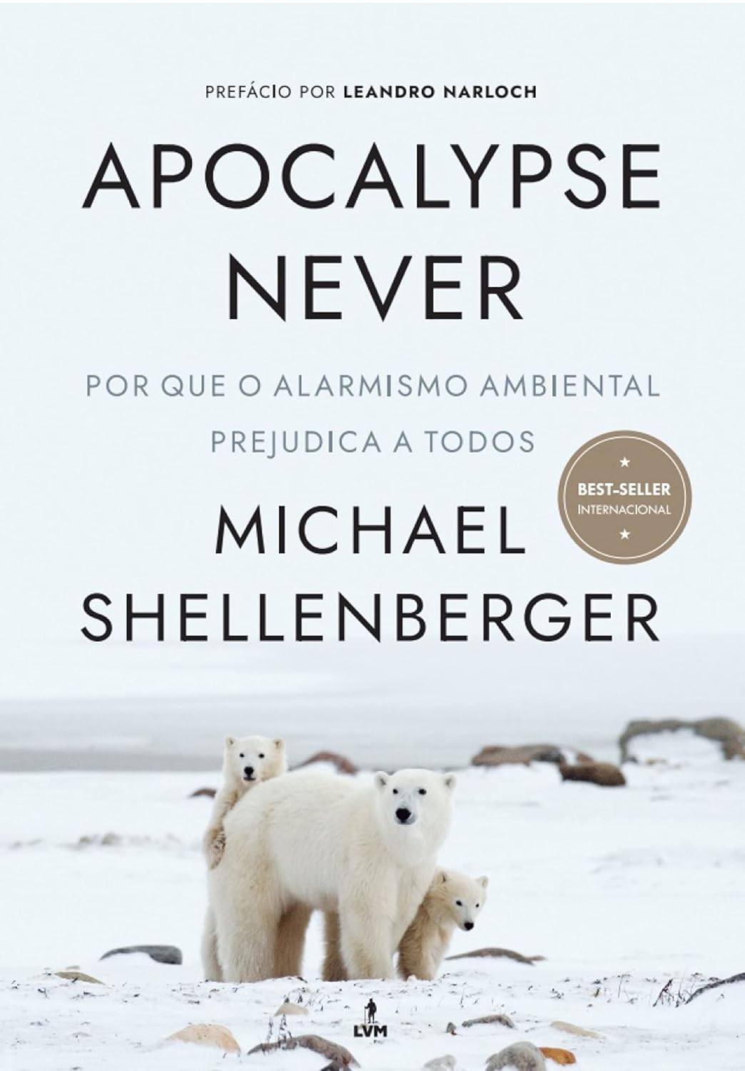 Apocalypse Never: Por Que o Alarmismo Ambiental Prejudica a Todos – Michael Shellenberger